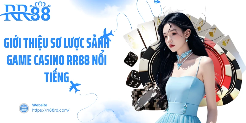 Giới thiệu sơ lược sảnh game casino RR88 nổi tiếng Giới thiệu sơ lược sảnh game casino RR88 nổi tiếng